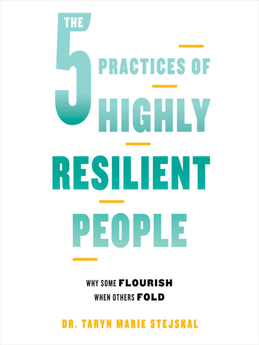 Title details for The 5 Practices of Highly Resilient People by Dr. Taryn Marie Stejskal - Available